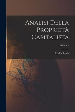 Coperta cărții Analisi Della Proprietà Capitalista; Volume 1