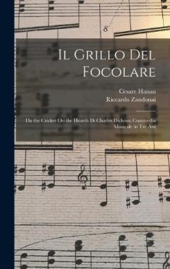 Coperta cărții Il Grillo Del Focolare: Da the Cricket On the Hearth Di Charles Dickens; Commedia Musicale in Tre Atti