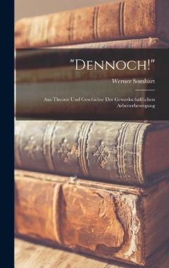 "Dennoch!": Aus Theorie Und Geschichte Der Gewerkschaftlichen Arbeiterbewegung