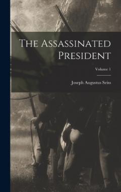 The Assassinated President; Volume 1