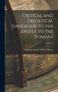 Coperta cărții Critical and Exegetical Handbook to the Epistle to the Romans; Volume 1