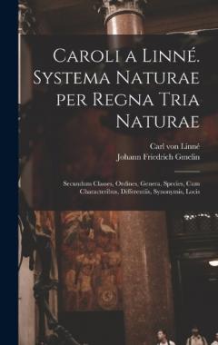 Caroli a Linné. Systema naturae per regna tria naturae: Secundum classes, ordines, genera, species, cum characteribus, differentiis, synonymis, locis