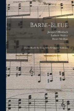Coperta cărții Barbe-Bleue: Opéra-Bouffe En Trois Actes Et Quatre Tableaux