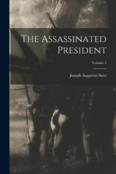 The Assassinated President; Volume 1
