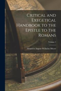 Coperta cărții Critical and Exegetical Handbook to the Epistle to the Romans; Volume 1