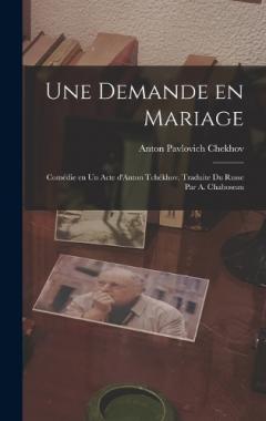 Une demande en mariage; comédie en un acte d'Anton Tchékhov. Traduite du russe par A. Chaboseau