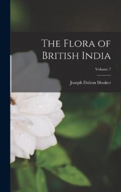 Coperta cărții The Flora of British India; Volume 7