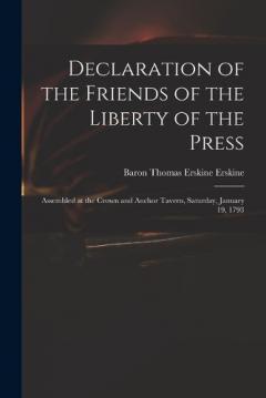 Coperta cărții Declaration of the Friends of the Liberty of the Press: Assembled at the Crown and Anchor Tavern, Saturday, January 19, 1793