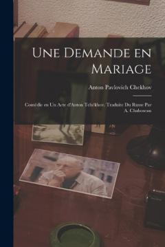 Une demande en mariage; comédie en un acte d'Anton Tchékhov. Traduite du russe par A. Chaboseau