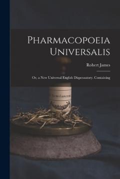 Coperta cărții Pharmacopoeia Universalis: Or, a New Universal English Dispensatory. Containing