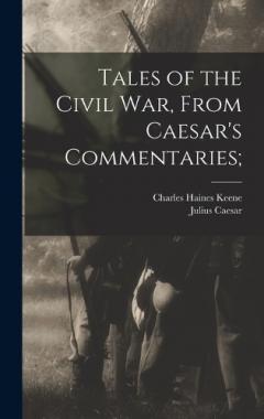 Tales of the Civil war, From Caesar's Commentaries;