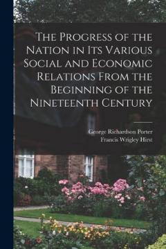Coperta cărții The Progress of the Nation in its Various Social and Economic Relations From the Beginning of the Nineteenth Century