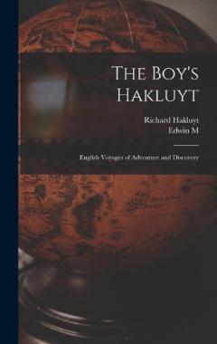 The Boy's Hakluyt: English Voyages of Adventure and Discovery