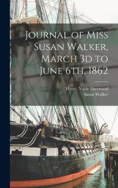 Journal of Miss Susan Walker, March 3d to June 6th, 1862
