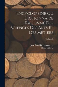 Encyclopédie Ou Dictionnaire Raisonné Des Sciences Des Arts Et Des Métiers; Volume 2