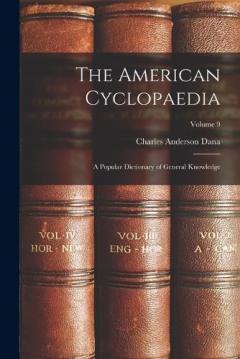 The American Cyclopaedia: A Popular Dictionary of General Knowledge; Volume 9