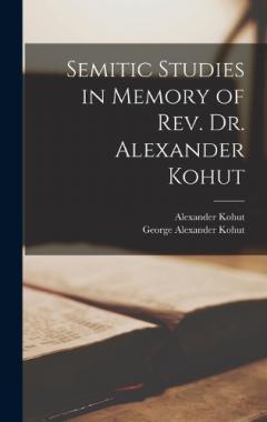 Coperta cărții Semitic Studies in Memory of Rev. Dr. Alexander Kohut