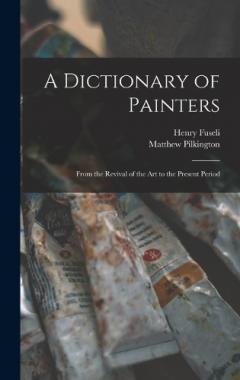 Coperta cărții A Dictionary of Painters; From the Revival of the art to the Present Period
