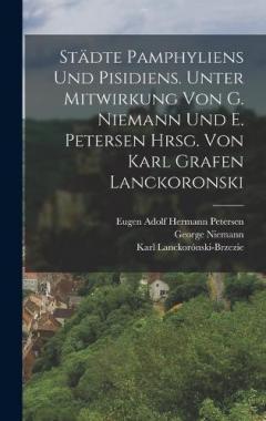 Coperta cărții Städte Pamphyliens und Pisidiens. Unter Mitwirkung von G. Niemann und E. Petersen hrsg. von Karl Grafen Lanckoronski