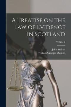 Coperta cărții A Treatise on the law of Evidence in Scotland; Volume 2