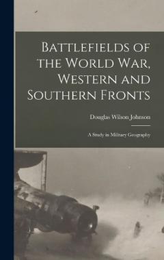 Coperta cărții Battlefields of the World war, Western and Southern Fronts; a Study in Military Geography