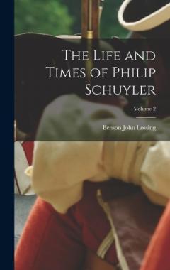 The Life and Times of Philip Schuyler; Volume 2