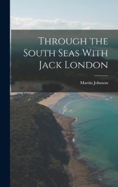 Through the South Seas With Jack London