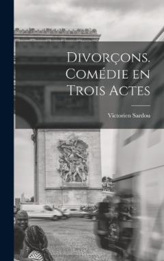 Divorçons. comédie en trois actes
