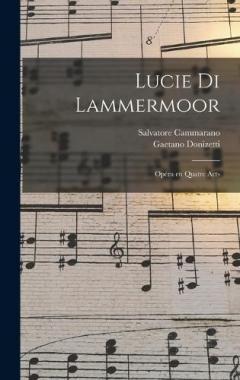 Lucie di Lammermoor: Opéra en quatre acts