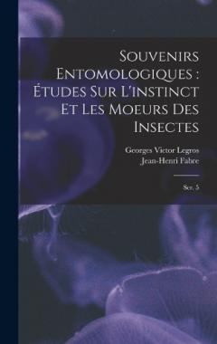 Souvenirs entomologiques: études sur l'instinct et les moeurs des insectes: Ser. 5