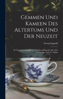 Coperta cărții Gemmen und Kameen des Altertums und der Neuzeit; in Vergrösserungen, hrsg. von Georg Lippold. Mit 1695 Abbildungen auf 167 Tafeln