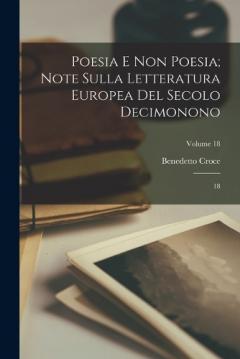Coperta cărții Poesia e non poesia; note sulla letteratura europea del secolo decimonono: 18; Volume 18