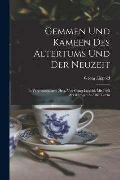 Coperta cărții Gemmen und Kameen des Altertums und der Neuzeit; in Vergrösserungen, hrsg. von Georg Lippold. Mit 1695 Abbildungen auf 167 Tafeln