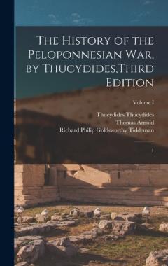 The History of the Peloponnesian War, by Thucydides, Third Edition: 1; Volume I