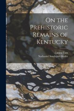 On the Prehistoric Remains of Kentucky