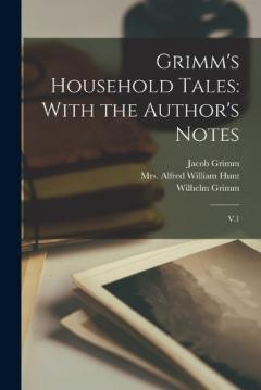Grimm's Household Tales: With the Author's Notes: V.1
