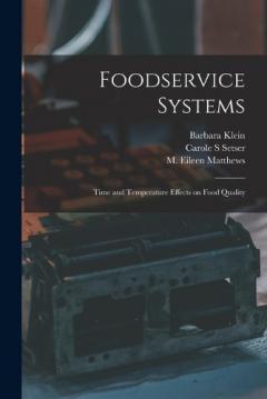 Coperta cărții Foodservice Systems: Time and Temperature Effects on Food Quality