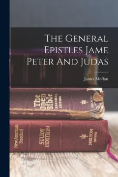 Coperta cărții The General Epistles Jame Peter And Judas