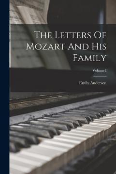 Coperta cărții The Letters Of Mozart And His Family; Volume I