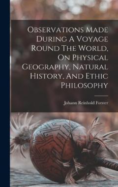 Coperta cărții Observations Made During A Voyage Round The World, On Physical Geography, Natural History, And Ethic Philosophy