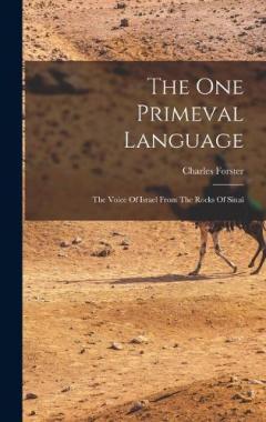 The One Primeval Language: The Voice Of Israel From The Rocks Of Sinai