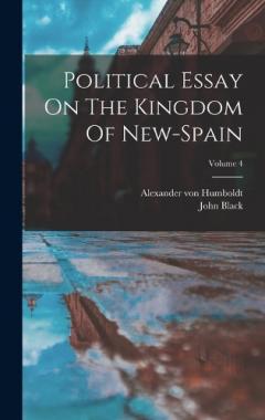 Coperta cărții Political Essay On The Kingdom Of New-spain; Volume 4