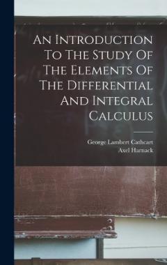 Coperta cărții An Introduction To The Study Of The Elements Of The Differential And Integral Calculus