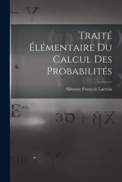 Traité Élémentaire Du Calcul Des Probabilités