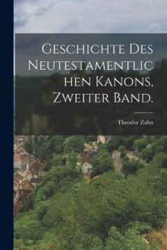 Geschichte des Neutestamentlichen Kanons, Zweiter Band.