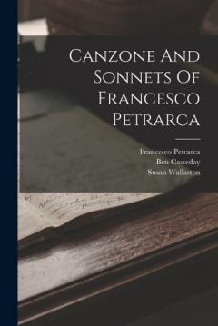 Canzone And Sonnets Of Francesco Petrarca
