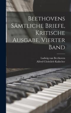 Beethovens sämtliche Briefe, Kritische Ausgabe, Vierter Band