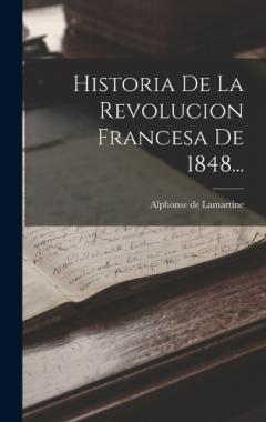 Historia De La Revolucion Francesa De 1848...