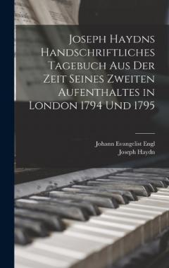 Joseph Haydns handschriftliches Tagebuch aus der Zeit seines zweiten Aufenthaltes in London 1794 und 1795