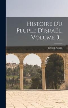 Histoire Du Peuple D'israël, Volume 3...